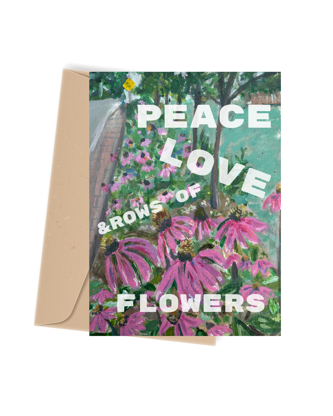 Peace, Love & Rows of Flowers