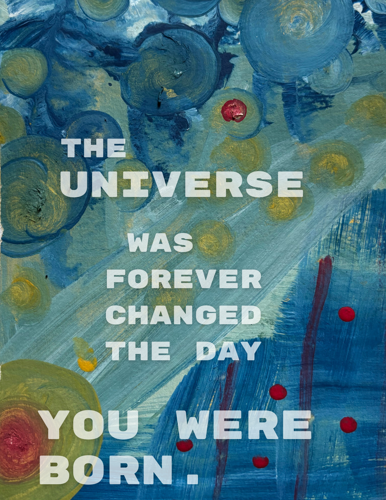 The Universe Changed the Day You Were Born Card